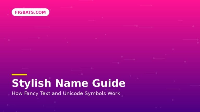 Stylish Name Guide: How Fancy Text and Unicode Symbols Work — Figbats